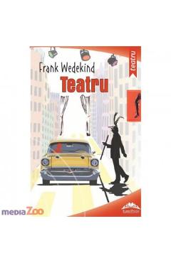 Carte Teatru - Frank Wedwkind editura Frank Wedwkind