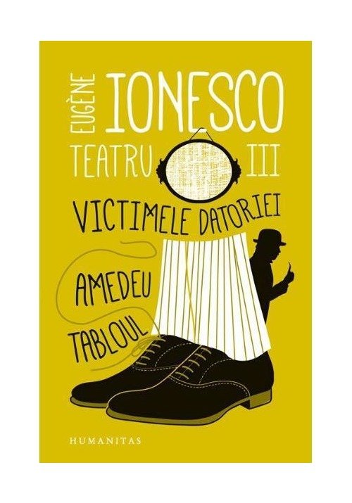 Carte Teatru III: Victimele datoriei. Amedeu editura Humanitas