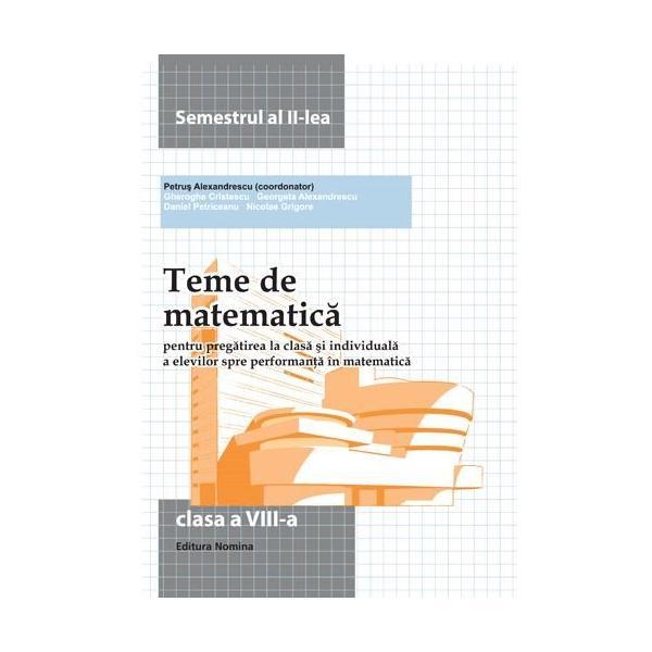 Carte Teme De Matematica Cls 8 Sem 2 - Petrus Alexandrescu