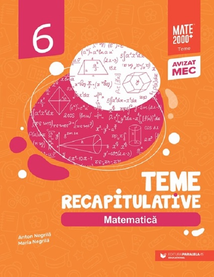Carte Teme recapitulative. Matematica - Clasa 6 editura Paralela 45