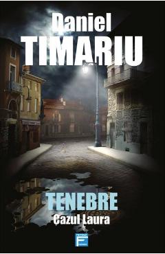 Carte Tenebre. Cazul Laura - Daniel Timariu editura Daniel Timariu