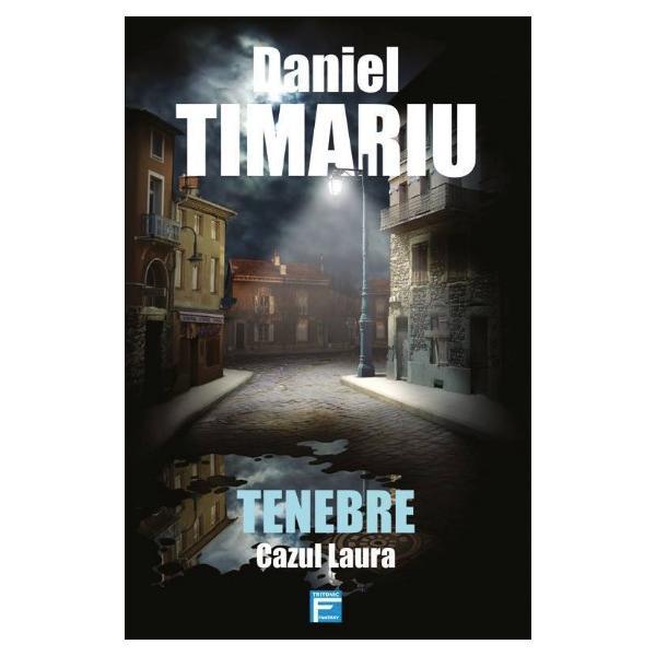 Carte Tenebre. Cazul Laura - Daniel Timariu