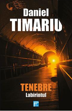 Carte Tenebre. Labirintul - Daniel Timariu editura Daniel Timariu