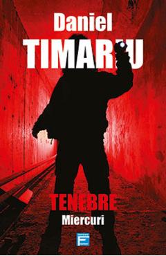 Carte Tenebre. Miercuri - Daniel Timariu editura Daniel Timariu