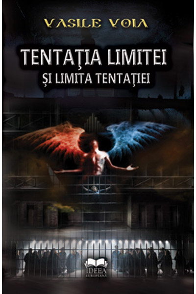 Carte Tentatia limitei si limita tentatiei autor Vasile Voia editura Ideea Europeana