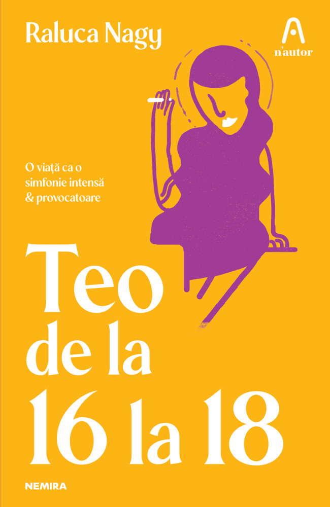 Carte Teo de la 16 la 18 autor Raluca Nagy editura Nemira