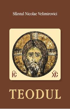 Carte Teodul - Nicolae Velimirovici editura Sfantul Nicolae Velimirovici