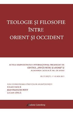 Carte Teologie si filosofie intre Orient si Occident - Iulian Danca editura Iulian Danca