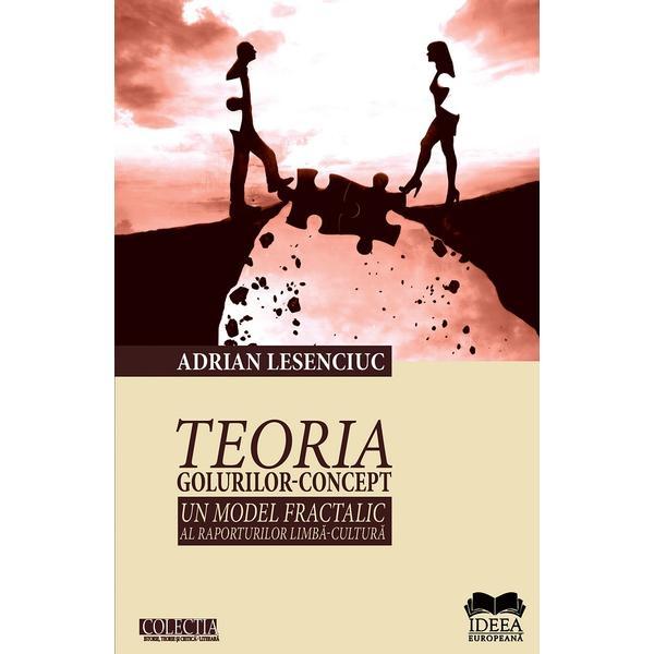 Carte Teoria golurilor-concept. Un model fractalic al raporturilor limba-cultura - Adrian Lesenciuc