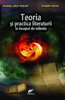 Carte Teoria si practica literaturii la inceput de mileniu/Marin Cilea