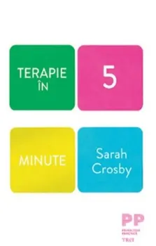 Carte Terapie in 5 minute/Sarah Crosby editura Trei