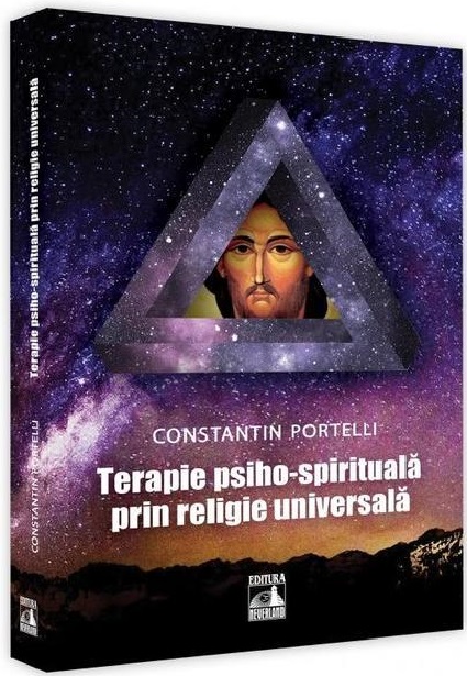 Carte Terapie psiho-spirituala prin religie universala autor Constantin Portelli editura Universul Juridic