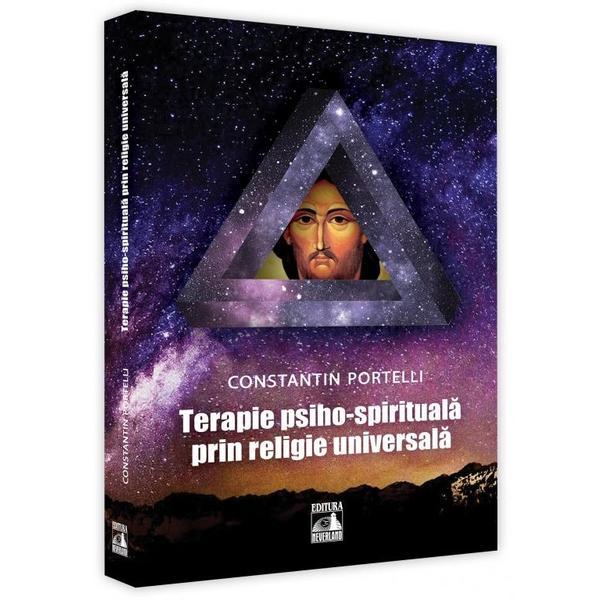 Carte Terapie psiho-spirituala prin religie universala - Constantin Portelli