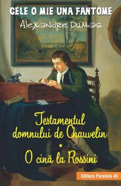 Carte Testamentul domnului de Chauvelin. O cina la Rossini - Alexandre Dumas editura Alexandre Dumas