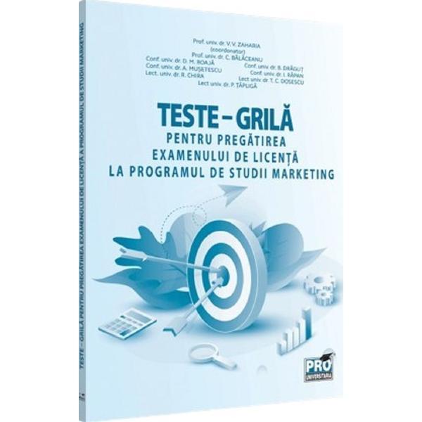 Carte Teste-grila Pregatirea Examenului de Licenta La Programul de Studii Marketing - C. Balaceanu