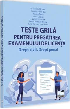Carte Teste grila pentru pregatirea examenului de licenta. Drept civil. Drept penal - Georgica Alexeev