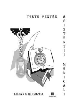 Carte Teste pentru asistentii medicali - Liliana Rogozea editura Liliana Rogozea