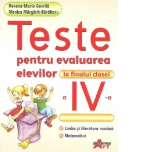 Carte Teste pentru evaluarea elevilor la finalul clasei a IV-a
