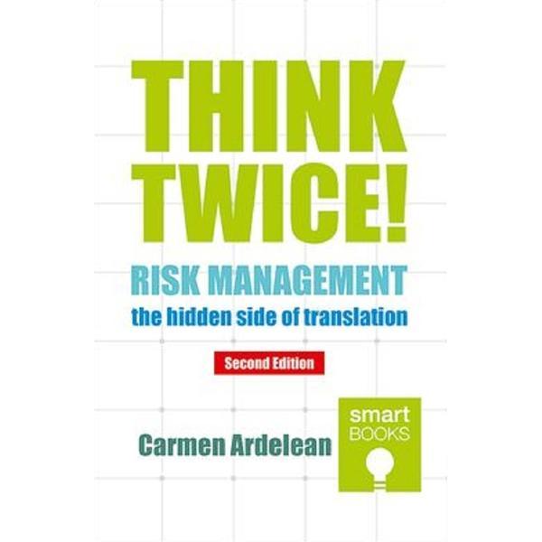 Carte Think Twice! Risk Management - The Hidden Side Of Translation. Second Edition - Carmen Ardelean