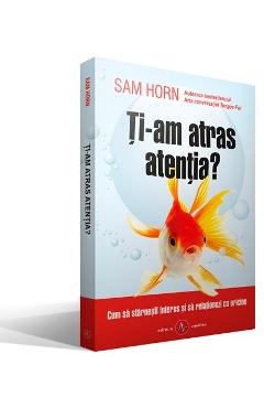 Carte Ti-am atras atentia? - Sam Horn editura Sam Horn