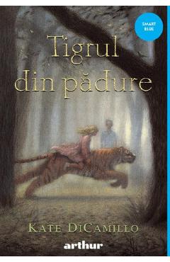 Carte Tigrul din padure - Kate DiCamillo editura Kate Dicamillo