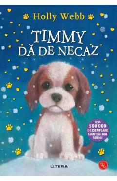 Carte Timmy da de necaz - Holly Webb editura Holly Webb