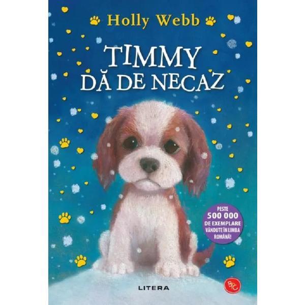 Carte Timmy da de necaz - Holly Webb
