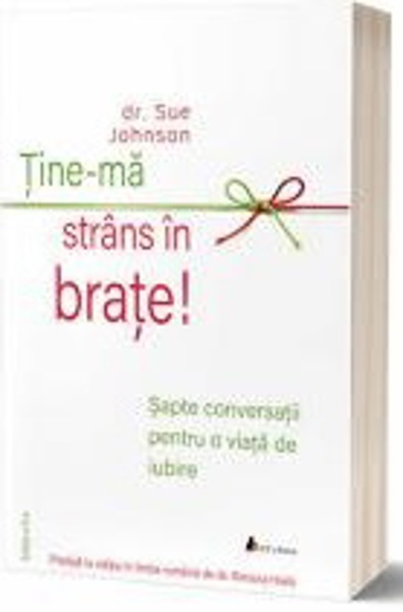 Carte Ține-mă strâns în brațe editura Act si Politon