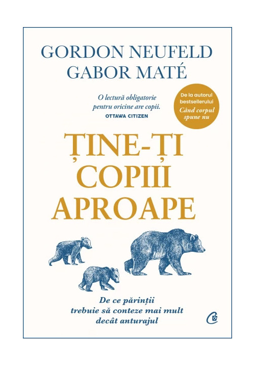 Carte Tine-ti copiii aproape. Editie de colectie editura Curtea Veche