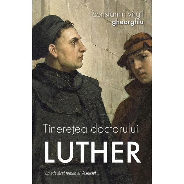 Carte Tineretea doctorului Luther - Constantin Virgil Gheorghiu
