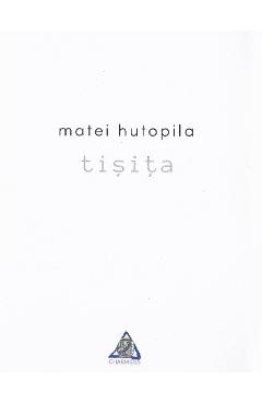Carte Tisita - Matei Hutopila editura Tisita Matei Hutopila