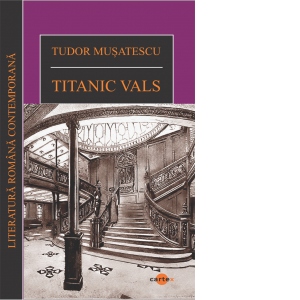 Carte Titanic vals Autor Tudor Musatescu