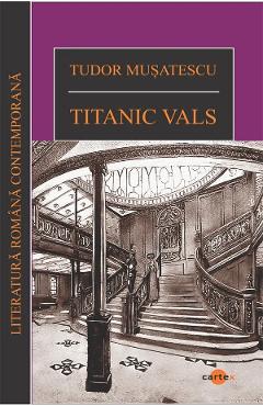 Carte Titanic vals - Tudor Musatescu editura Tudor Musatescu