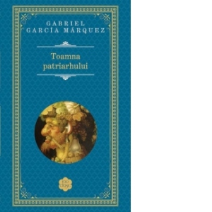Carte Toamna patriarhului Autor Gabriel Garcia Marquez
