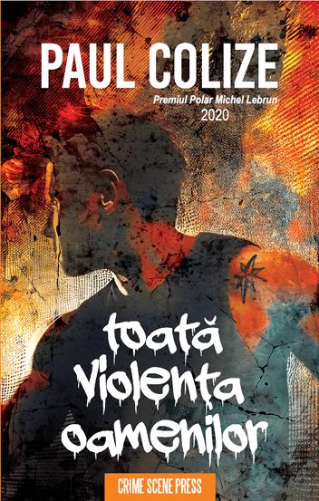 Carte Toată violența oamenilor editura Crime Scene Press