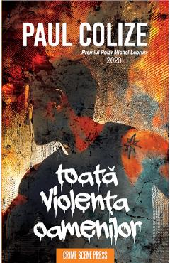 Carte Toata violenta oamenilor - Paul Colize editura Paul Colize
