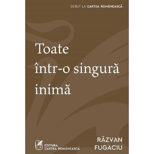 Carte Toate Intr-o Singura Inima - Razvan Fugaciu