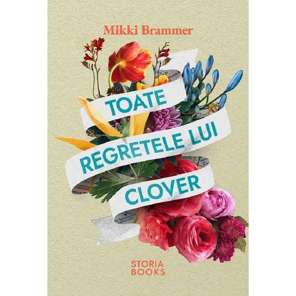 Carte Toate Regretele Lui Clover - Mikki Brammer