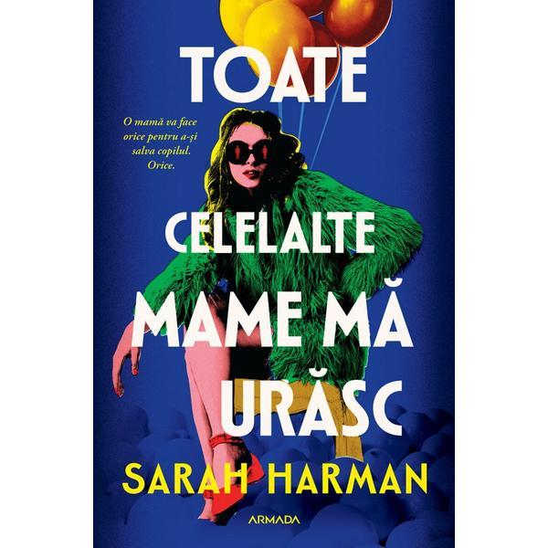 Carte Toate celelalte mame ma urasc - Sarah Harman