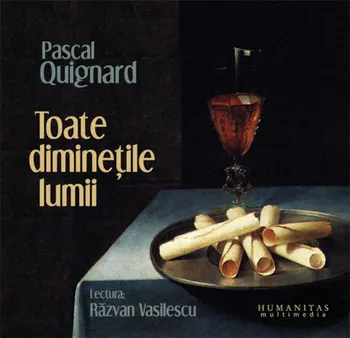Carte Toate diminetile lumii (contine 2 CD)/Pascal Quignard editura Humanitas Multimedia