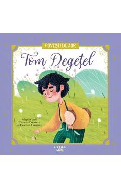 Carte Tom Degetel. Povesti de Aur - Charles Perrault editura Charles Perrault