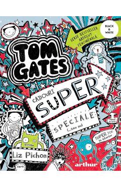 Carte Tom Gates Vol.6 Cadouri super speciale (...sau nu) - Liz Pichon editura Liz Pichon