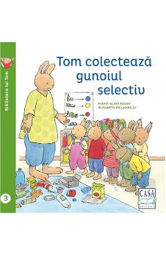 Carte Tom colecteaza gunoiul selectiv - Elisabeth de Lambilly editura Elisabeth De Lambilly