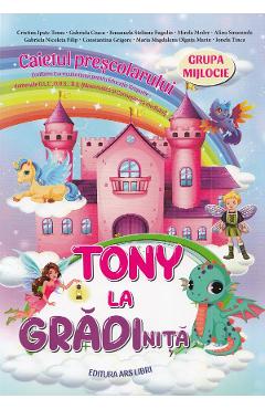 Carte Tony la gradinita - Grupa mijlocie - Caietul prescolarului - Cristina Ipate-Toma