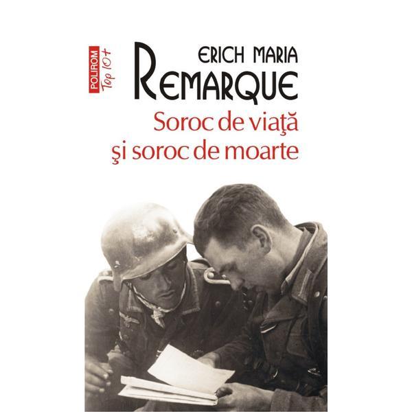 Carte Top 10 - 504 - soroc de viata si soroc de moarte - erich maria remarque