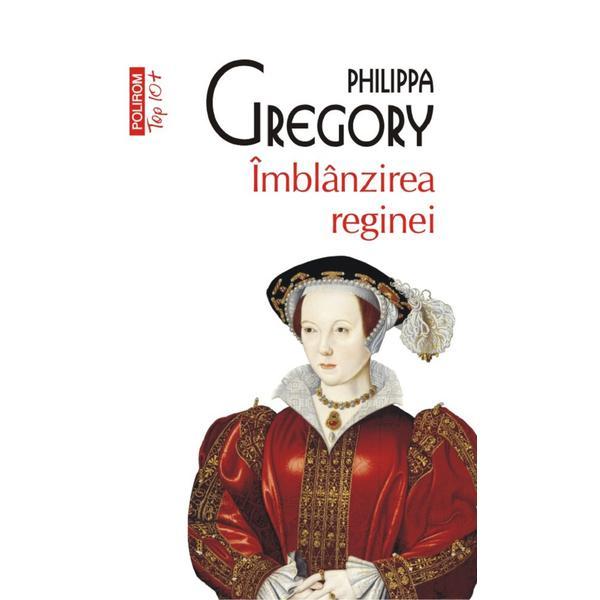 Carte Top 10 - imblanzirea reginei - Philippa Gregory