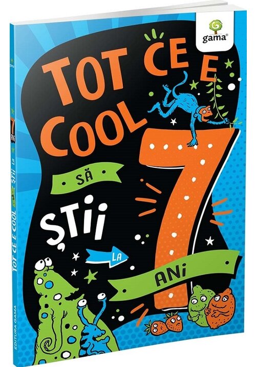 Carte Tot ce e cool sa stii la 7 ani editura Gama
