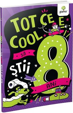 Carte Tot ce e cool sa stii la 8 ani editura -