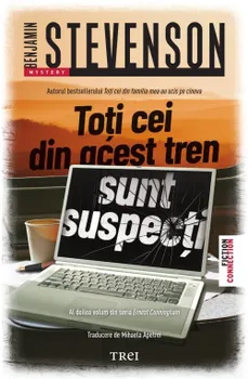 Carte Toti cei din acest tren sunt suspecti. Al doilea volum din seria Ernest Cunningham/Benjamin Stevenson editura Trei