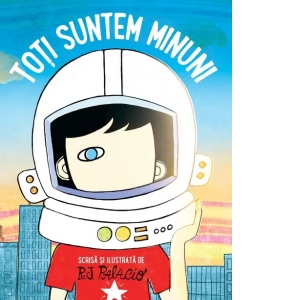 Carte Toti suntem minuni Autor R. J. Palacio